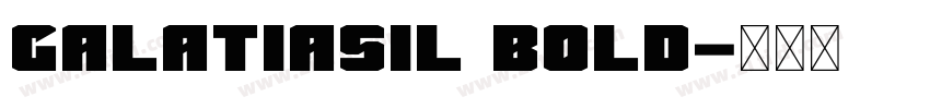 GalatiaSIL Bold字体转换